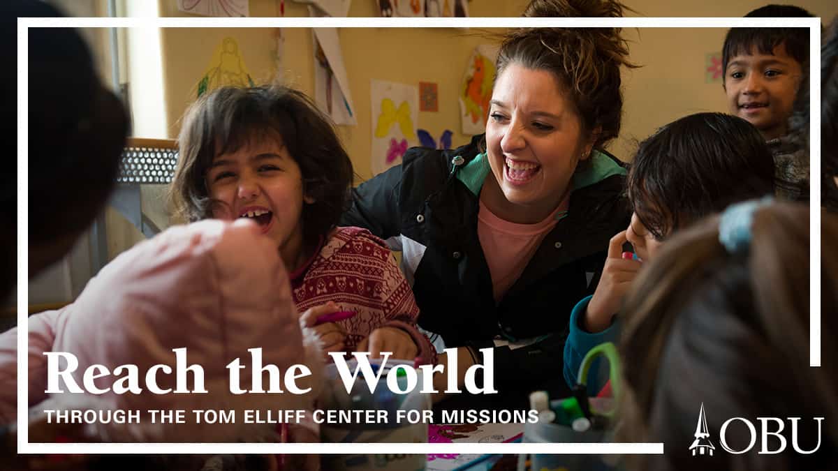 Reach the world through the Tom Elliff Center for Missions at OBU